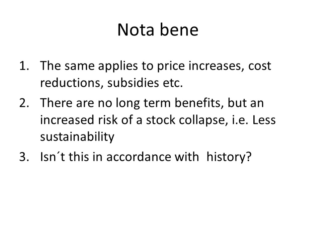 Nota bene The same applies to price increases, cost reductions, subsidies etc. There are